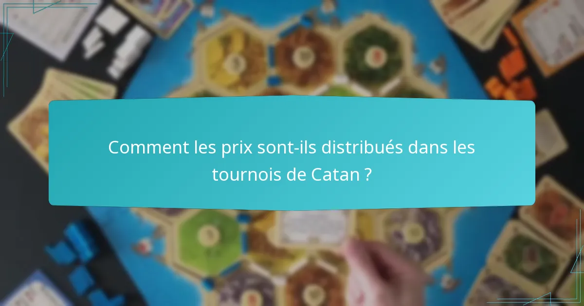 Comment les prix sont-ils distribués dans les tournois de Catan ?