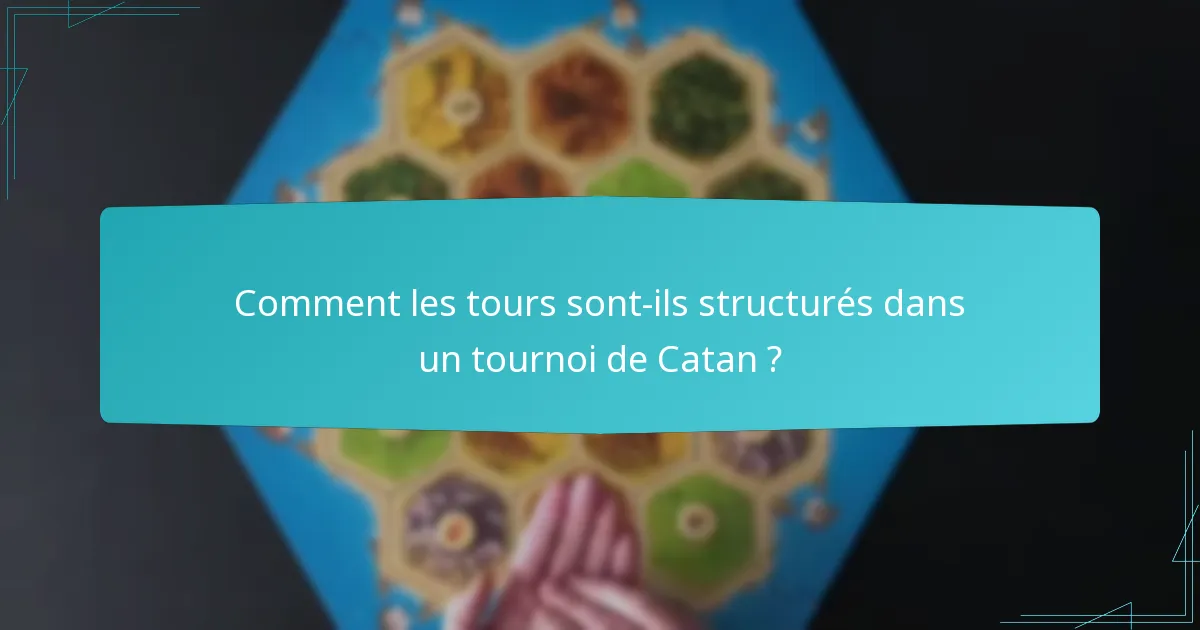 Comment les tours sont-ils structurés dans un tournoi de Catan ?