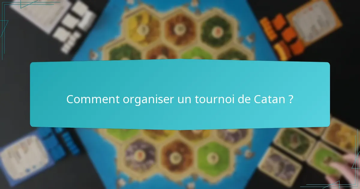 Comment organiser un tournoi de Catan ?