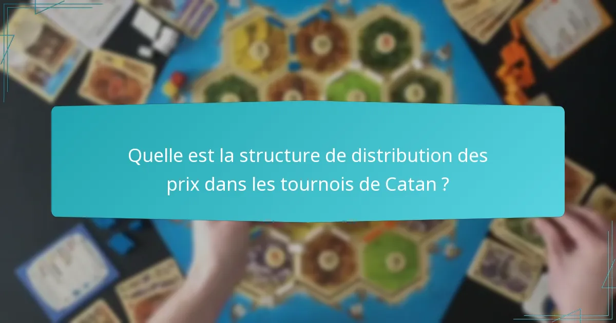 Quelle est la structure de distribution des prix dans les tournois de Catan ?