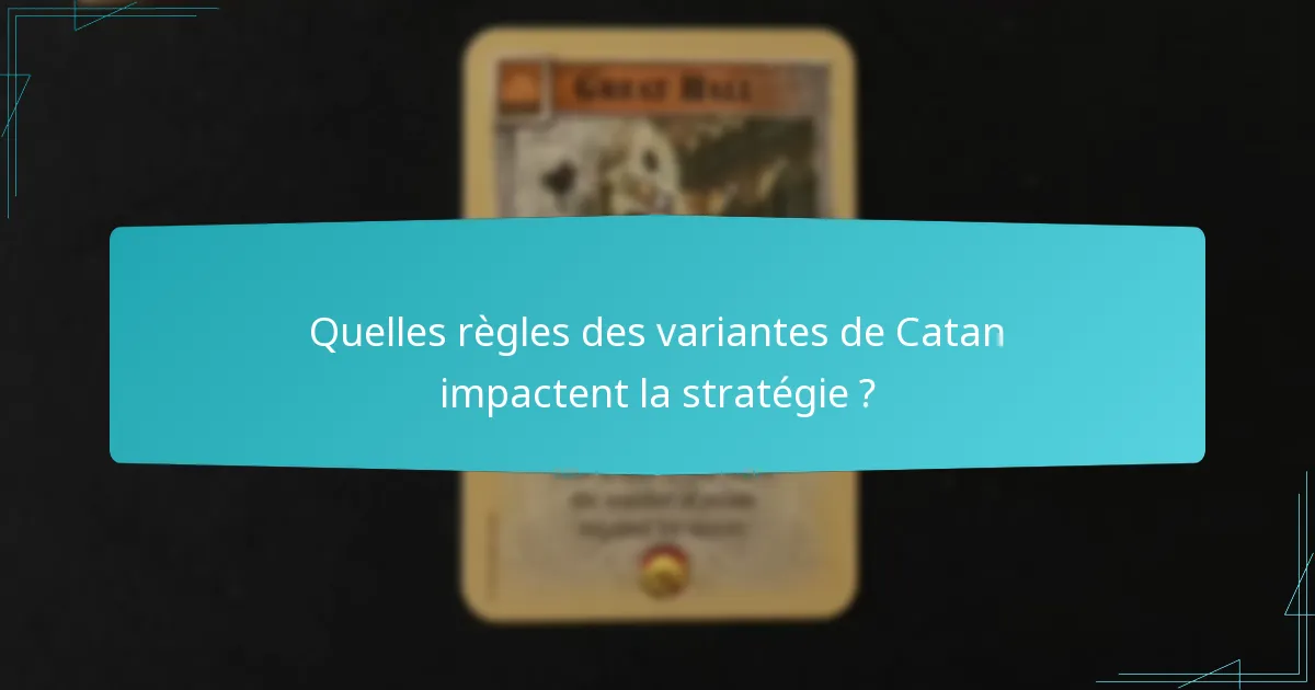 Quelles règles des variantes de Catan impactent la stratégie ?