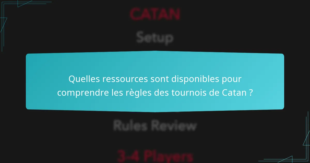 Quelles ressources sont disponibles pour comprendre les règles des tournois de Catan ?
