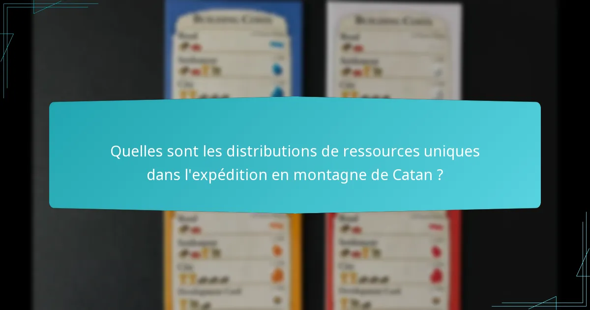 Quelles sont les distributions de ressources uniques dans l’expédition en montagne de Catan ?