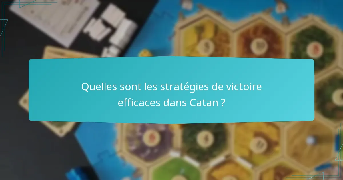 Quelles sont les stratégies de victoire efficaces dans Catan ?
