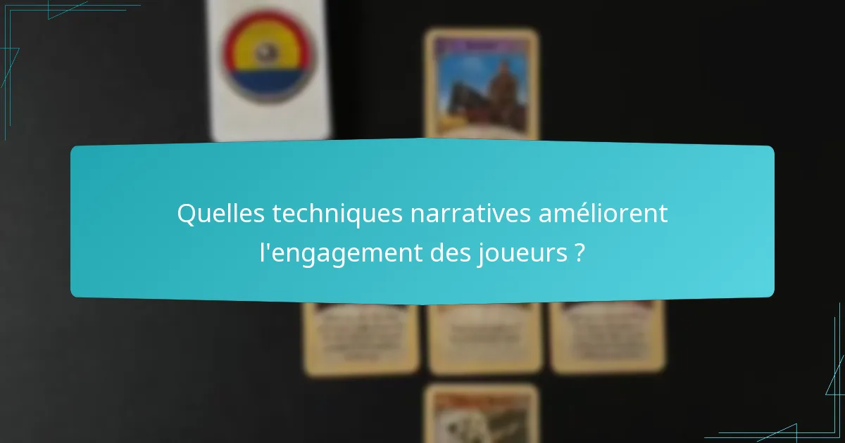 Quelles techniques narratives améliorent l’engagement des joueurs ?