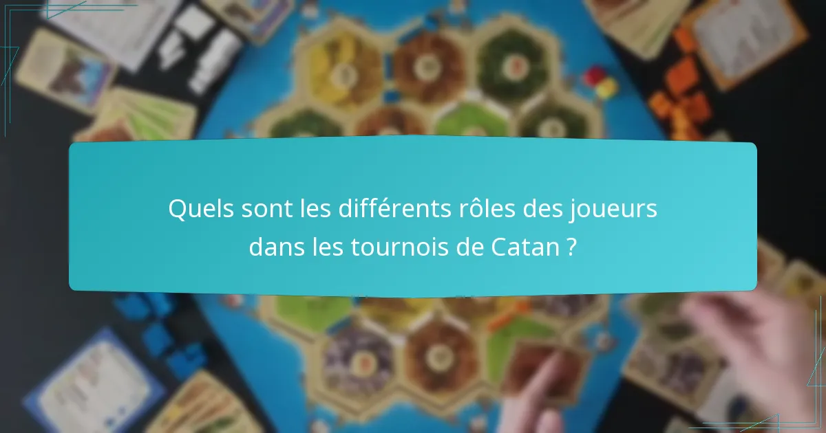 Quels sont les différents rôles des joueurs dans les tournois de Catan ?