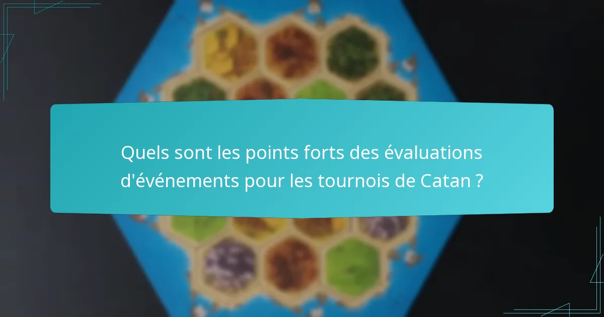 Quels sont les points forts des évaluations d’événements pour les tournois de Catan ?