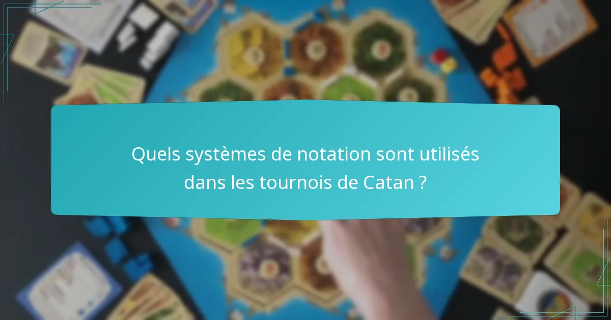 Quels systèmes de notation sont utilisés dans les tournois de Catan ?